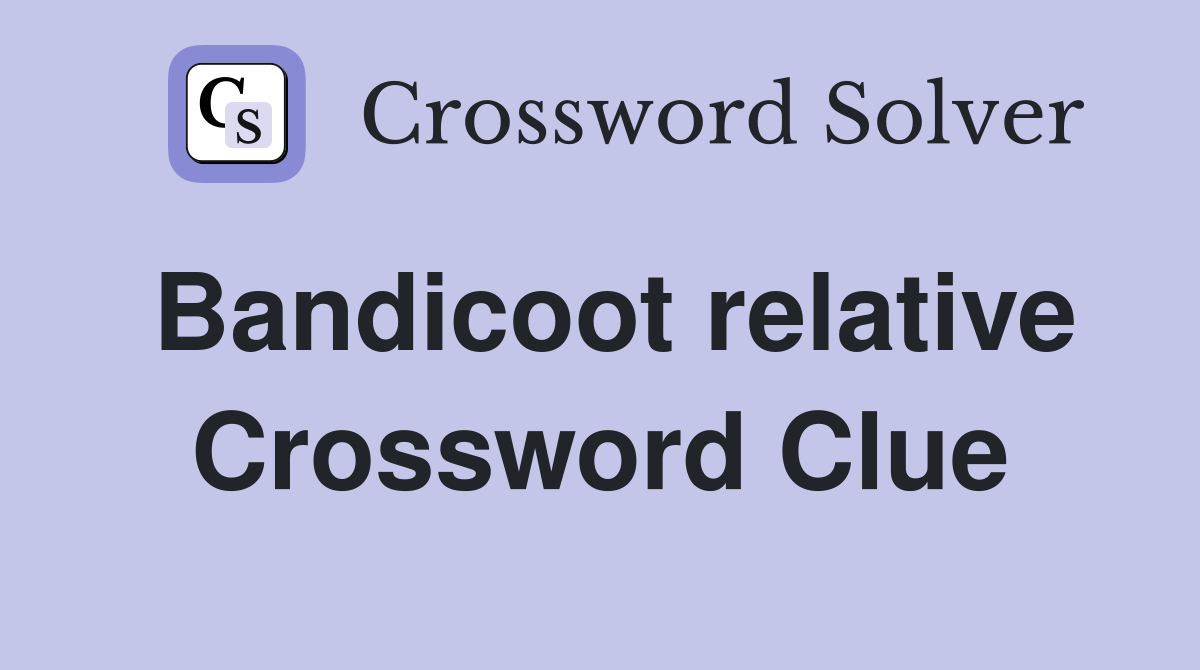 Bandicoot relative Crossword Clue Answers Crossword Solver